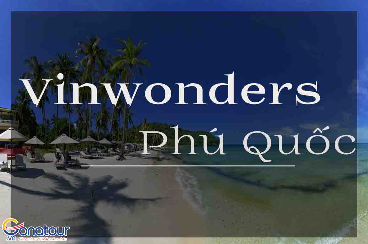 Tất tần tật về Vinwonders Phú Quốc
